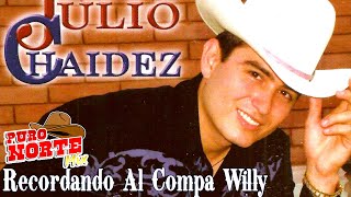 JULIO CHAIDEZ  Recordando Al Compa Willy [upl. by Delorenzo127]