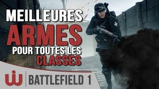 Les Meilleures Armes de Battlefield 1 [upl. by Nadab]