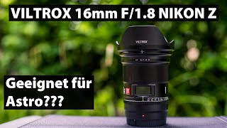 Viltrox 16mm F18 Nikon ZMount Test  Gut für die Astrofotografie [upl. by Enahpad]