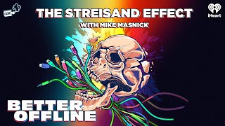 The Streisand Effect with Mike Masnick  Better Offline [upl. by Vola]