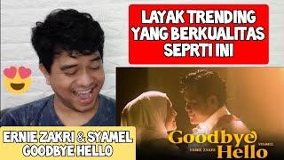 KUPAS BERKELAS amp ROMANTIS  ERNIE ZAKRI X SYAMEL  GOODBYE HELLO  MV Reaction [upl. by Anierdna934]