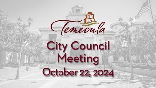 Temecula City Council Meeting  October 22 2024 [upl. by Nanyk]