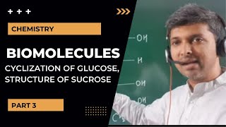 Biomolecules Part 3  Cyclization of Glucose  Structure of Sucrose [upl. by Nek]