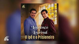 Lourenço amp Lourival  O Ipê E O Prisioneiro Single Oficial [upl. by Remmos739]