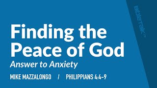 Finding the Peace of God Philippians 449  Sermon – Mike Mazzalongo  BibleTalktv [upl. by Eugenius]