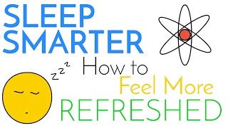 Sleep Smarter  Sleeping Science How to be Better at it amp Feel More Refreshed [upl. by Whyte]