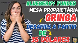 Conheça a Mesa Proprietária GRINGA  BLUEBERRY FUNDED [upl. by Hyacinthie]