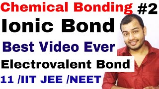 11 Chap 4  Chemical Bonding and Molecular Structure 02  Ionic Bond  Electrovalent Bond IIT JEE [upl. by Anneres39]