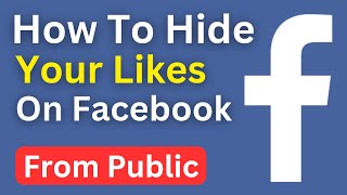 How To Hide Likes On Facebook  Hide Your All Likes On Facebook From Public Or Your Friends Easily [upl. by Alphonso]