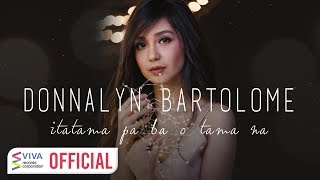 DONNALYN BARTOLOME  ITATAMA PA BA O TAMA NA NET25 LETTERS AND MUSIC [upl. by Siraval878]