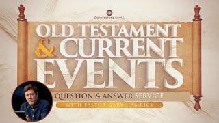 Old Testament amp Current Events QampA Service with Pastor Gary Hamrick [upl. by Marijo]