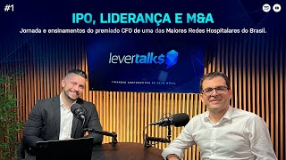 LeverTalks EP 01  Jornada e Desafios do CFO do MaterDei [upl. by Alsworth490]