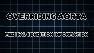 Overriding aorta Medical Condition [upl. by Aysab12]