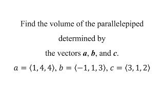 Find the volume of the parallelepiped determined by the vectors a b and c [upl. by Yremrej]