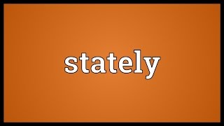 Stately Meaning [upl. by Fredrick]