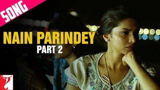 Nain Parindey Song  Part 2  Lafangey Parindey  Neil Nitin Mukesh Deepika Padukone  Shilpa Rao [upl. by Borries]