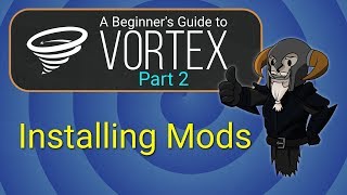 VORTEX  Beginners Guide 2  Installing Mods [upl. by Ecinaj]