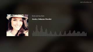 Jessica Johnson Murder [upl. by Atikim727]