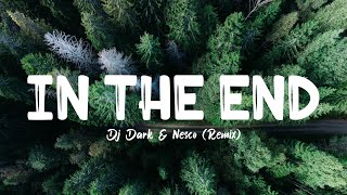 In The End  DJ Dark amp Nesco  Remix Lyrics [upl. by Adnaluoy544]