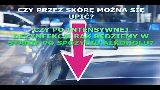 ALKOHOL WCHŁANIA SIĘ PRZEZ SKÓRĘ❗ Dezynfekcja rąk 80  90 EtOH  jakie będzie stężenie we krwi❓ [upl. by Mera]