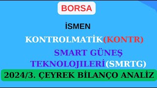 kontrolmatik hisse analiz ismen hisse analiz smrtg hisse analiz bilanço 20243 çeyrek [upl. by Yrtnej]