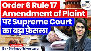 Amendment of Plaintiff  Supreme Court on Order 6 Rule 17  StudyIQ Judiciary [upl. by Talich]