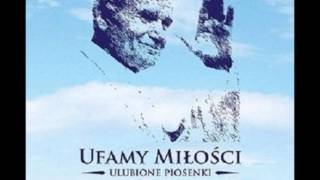 Życzymy życzymy  Ufamy miłości  Ulubione piosenki Jana Pawła II [upl. by Ellehcer]