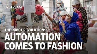 The Robot Revolution Automation Comes into Fashion  Moving Upstream [upl. by Asssilem811]