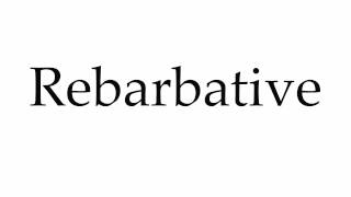 How to Pronounce Rebarbative [upl. by Nereil]