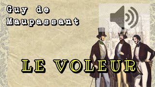 Le voleur  Guy de Maupassant Livre audio [upl. by Gustavus460]