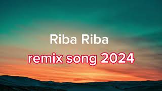 riba riba remix song 2024 [upl. by Eekcaj505]