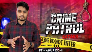 Crime Patrol Satark  FT  ANUP KONI [upl. by Lavotsirc]