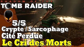 SHADOW OF THE TOMB RAIDER  Crypte amp Sarcophage 55 Cité Perdue  Défi Le Cri des Morts [upl. by Neelak]