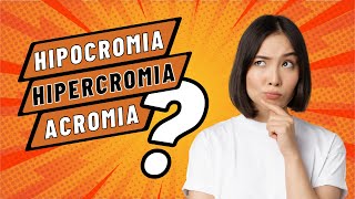 Qual a diferença entre HIPOCROMIA e ACROMIA e como tratar [upl. by Li]