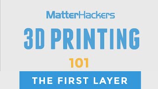 3D Printing 101 Getting Started with the First Layer [upl. by Niloc]