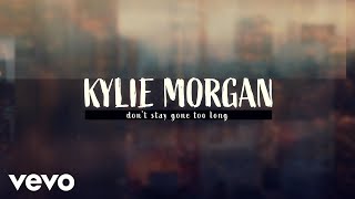 Kylie Morgan  Dont Stay Gone Too Long Official Lyric Video [upl. by Nuri]