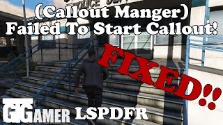 LSPDFR Fixed Failed To Start Callout Callout Manager Wont Start Callout [upl. by Also743]