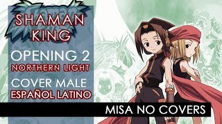 Shaman King Opening 2  Full Español Latino【Northern Light】【Male Cover】 [upl. by Anazus]