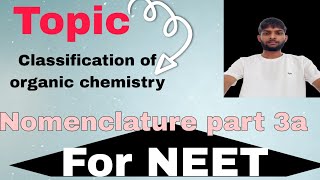 IUPAC NOMENCLATURE PART 3A  Organic chemistry  Classification of Organic [upl. by Ertsevlis]