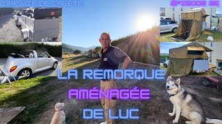 Épisode 36  La remorque aménagée de Luc pour partir vadrouiller avec nous [upl. by Wurster]