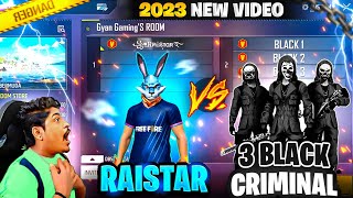 ꧁•ᏒคᎥនтαʀ࿐ vs BLACK CRIMINALs 🌑2023 new video 😱 RAISTAR VS 3 BLACK CRIMINALS  free fire max [upl. by Htebaile]