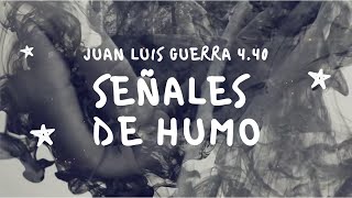 Juan Luis Guerra 440  Señales De Humo Con Letra [upl. by Mcclenaghan]