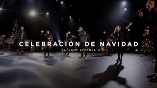 Celebración de Navidad  Gateway Worship Español [upl. by Leander]