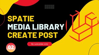 02 Create Post  Laravel Media Library Tutorial [upl. by Ethbin141]