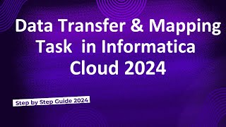 Data Transfer Task Mapping Task in Informatica Cloud 2024 [upl. by Dusen830]