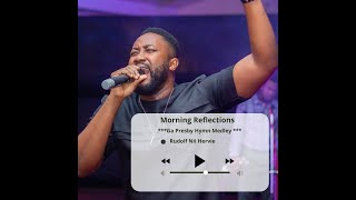 GA MEDLEY 1 PRESBY HYMNS Worship Morning Reflections  RUDOLF NII HERVIE [upl. by Clayborne]