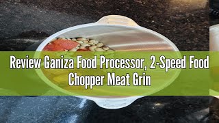 Review Ganiza Food Processor 2Speed Food Chopper Meat Grinder with 2 Bowls Upgraded Button amp Smar [upl. by Labaw]