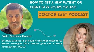 How to get a new patientclient in 24 hours or less Podcast with Sameer Kumar [upl. by Notsew789]