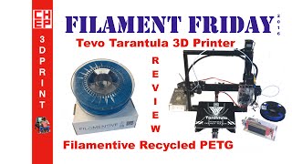 3D Printing Filament Friday 68  Tevo Tarantula and Filamentive Recycled PETG Review [upl. by Anek]