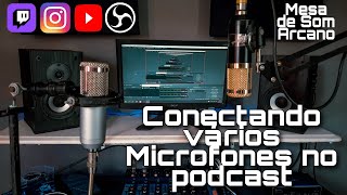 Montando um podcast  Conectando Vários microfones no OBS ArcanoMinia6 [upl. by Anilatsyrc]